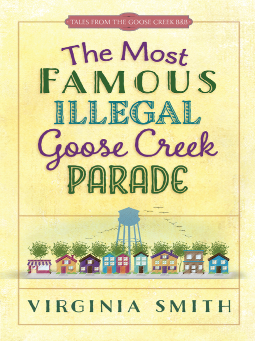 Title details for The Most Famous Illegal Goose Creek Parade by Virginia Smith - Wait list
